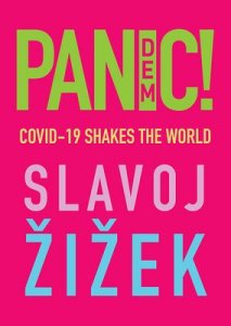 book cover image and hyperlink for: Pandemic! Covid-19 Shakes the World
by Slavoj Žižek
May 2020, Polity Press