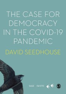 book cover image and hyperlink for: The Case for Democracy in the Covid-19 Pandemic
by David Seedhouse
October 2020, Sage Publications
