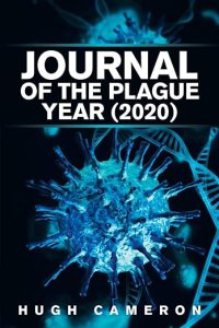 book cover image and hyperlink for: Journal of the Plague Year (2020)
by Hugh Cameron
February 2021, independently published