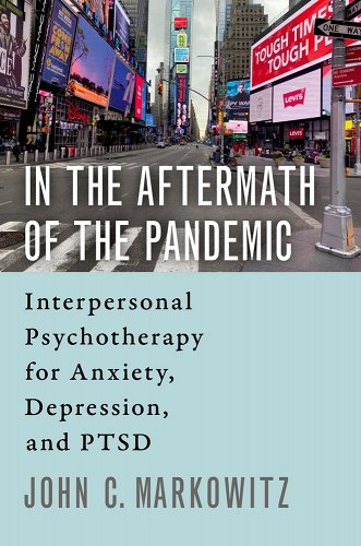book cover image and hyperlink for: In the Aftermath of the Pandemic: Interpersonal Psychotherapy for Anxiety, Depression, and PTSD
by John C. Markowitz
February 2021, Oxford University Press