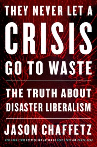 book cover image and hyperlink for: They Never Let a Crisis Go to Waste: The Truth about Disaster Liberalism
by Jason Chaffetz
April 2021, Broadside Books