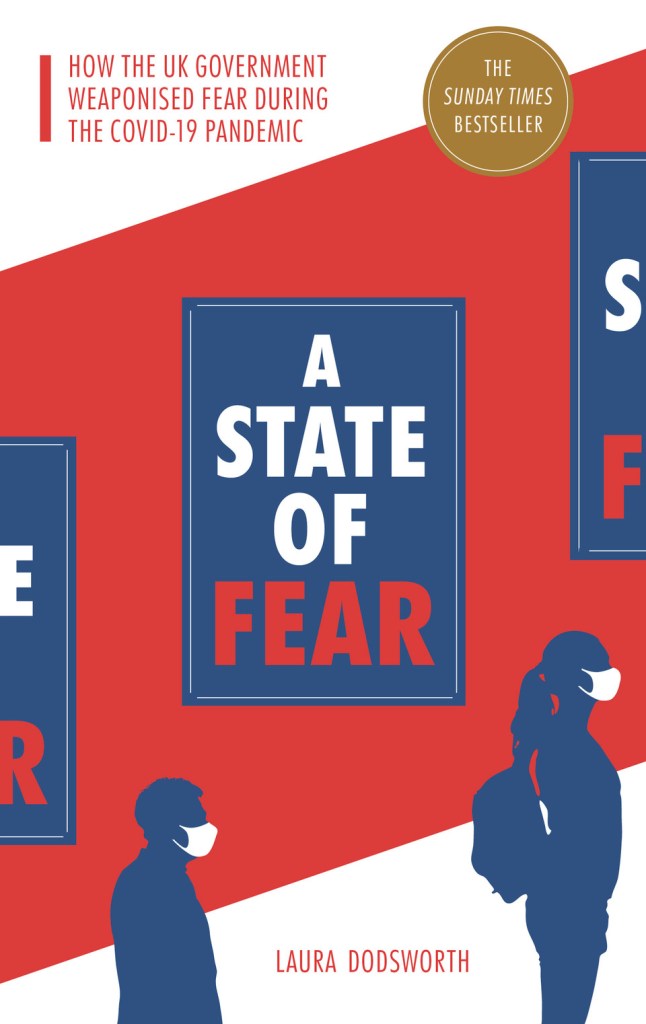 book cover image and hyperlink for: A State of Fear: How the UK Government Weaponised Fear during the Covid-19 Pandemic
by Laura Dodsworth
May 2021, Pinter and Martin
