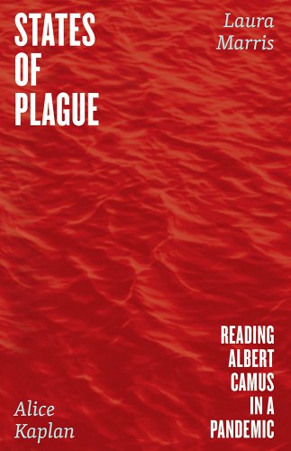 book cover image and hyperlink for: States of Plague: Reading Albert Camus in a Pandemic
by Alice Kaplan and Laura Marris
October 2022, University of Chicago Press