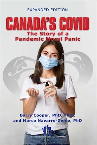 book cover image and hyperlink for: Canada's Covid: The Story of a Pandemic Moral Panic
by Barry Cooper and Marco Navarro-Genie
revised edition, February 2023, Haultain Research Inst.