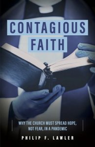 book cover image and hyperlink for: Contagious Faith: Why the Church Must Spread Hope, Not Fear in a Pandemic
by Philip F. Lawler
April 2021, Crisis Publications
