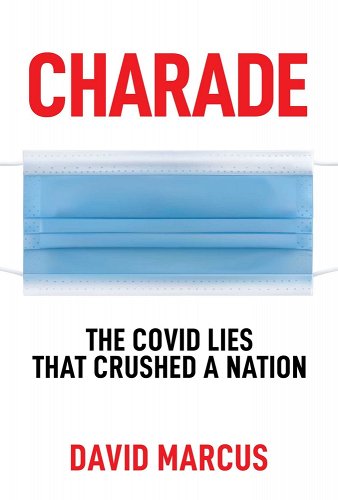 book cover image and hyperlink for: Charade: The Covid Lies That Crushed A Nation
by David Marcus
June 2021, Bombardier Books