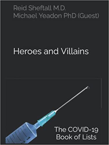 book cover image and hyperlink for: Heroes and Villains: The Covid-19 Book of Lists
by Reid Sheftall with Michael Yeadon
October 2022, Independently Published