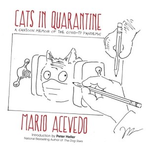 book cover image and hyperlink for: Cats in Quarantine: A Cartoon Memoir of the Covid-19 Pandemic
by Mario Acevedo
October 2022, Hex Publishers
