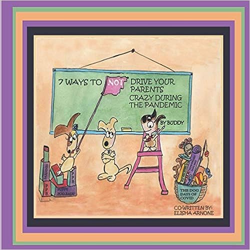 book cover image and hyperlink for: 7 Ways to Drive Your Parents Crazy During the Pandemic
by Elisha Arnone
April 2021, independently published