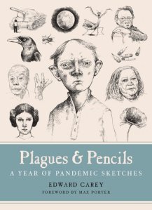 book cover image and hyperlink for: Plagues and Pencils: A Year of Pandemic Sketches
by Edward Carey
September 2022, University of Texas Press