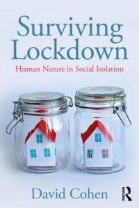 book cover image and hyperlink for: Surviving Lockdown: Human Nature in Social Isolation
by David Cohen
September 2020, Routledge