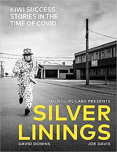 book cover image and hyperlink for: Silver Linings: Kiwi Success Stories in the Time of Covid
by David Downs and Joe Davis
March 2021, Penguin