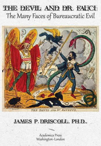 book cover image and hyperlink for: The Devil and Dr. Fauci: The Many Faces of Bureaucratic Evil
by James P. Driscoll
October 2021, Academica Press