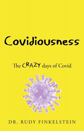 book cover image and hyperlink for: Covidiousness: The Crazy Days of Covid
by Rudy Finkelstein
February 2022, independently published