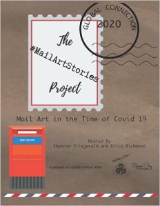 book cover image and hyperlink for: The #Mailartstories Project: Mail Art in the Time of Covid-19
"hosted by" Shannon Fitzgerald and Erica Richmond
April 2022, Bold Moves Studio