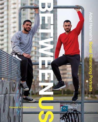 book cover image and hyperlink for: Between Us: Adad Hannah's Social Distancing Portraits
foreword by William Gibson
May 2023, The Royal British Columbia Museum