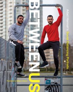 book cover image and hyperlink for: Between Us: Adad Hannah's Social Distancing Portraits
foreword by William Gibson
May 2023, The Royal British Columbia Museum