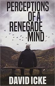 book cover image and hyperlink for: Perceptions of a Renegade Mind
by David Icke
September 2021, Ickonic Publishing