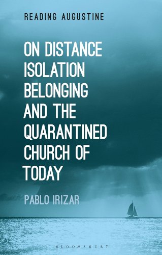 book cover image and hyperlink for: On Distance, Belonging, Isolation and the Quarantined Church of Today
by Pablo Irizar
February 2022, Bloomsbury Academic