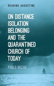 book cover image and hyperlink for: On Distance, Belonging, Isolation and the Quarantined Church of Today
by Pablo Irizar
February 2022, Bloomsbury Academic