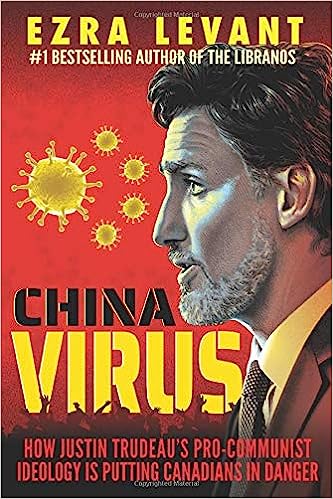 book cover image and hyperlink for: China Virus: How Justin Trudeau's Pro-Communist Ideology Is Putting Canadians in Danger
by Ezra Levant
June 2020, Rebel News Network