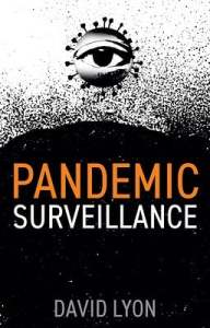 book cover image and hyperlink for: Pandemic Surveillance
by David Lyon
January 2022, Polity Press