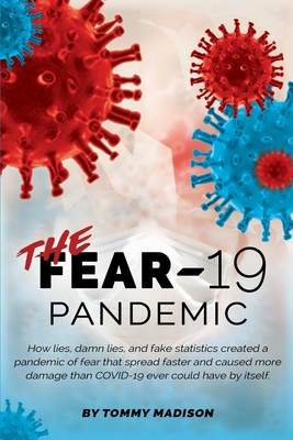 book cover image and hyperlink for: The FEAR-19 Pandemic: How Lies, Damn Lies, and Fake Statistics Created a Pandemic of Fear
by Tommy Madison
June 2020, Different Animal