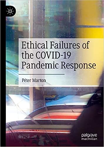 book cover image and hyperlink for: Ethical Failures of the Covid-19 Pandemic Response
by Péter Marton
December 2022, Palgrave Macmillan