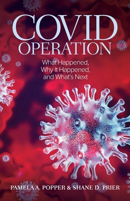 book cover image and hyperlink for: Covid Operation: What Happened, Why It Happened, and What's Next
by Pamela A. Popper and Shane D. Prier
October 2020, Hitchcock Media Group