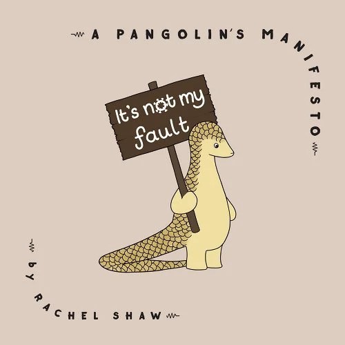 book cover image and hyperlink for: It's Not My Fault: A Pangolin's Manifesto
by Rachel Shaw
September 2021, Apollo Publishers
Bookshop.org | Amazon | WorldCat