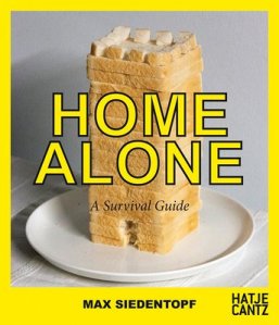 book cover image and hyperlink for: Home Alone: A Survival Guide
by Max Siedentopf
June 2020, Hatje Cantz