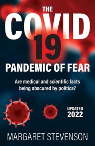 book cover image and hyperlink for: The Covid-19 Pandemic of Fear: Are Medical and Scientific Facts Being Obscured by Politics?
by Margaret Stevenson
revised edition, December 2022, independently published