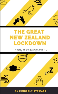 book cover image and hyperlink for: The Great New Zealand Lockdown: A Diary of Life during Covid-19
by Kimberly Stewart
reprint edition, May 2023, Blurb