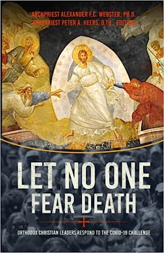 book cover image and hyperlink for: Let No One Fear Death: Orthodox Christian Leaders Respond to the Covid-19 Challenge
edited by Alexander F.C. Webster and Peter Alban Heers
June 2022, Uncut Mountain Press