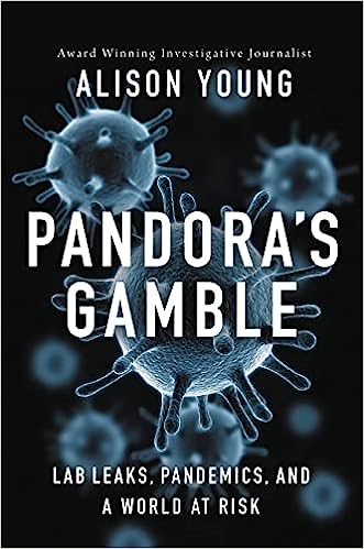 book cover image and hyperlink for: Pandora's Gamble: Lab Leaks, Pandemics, and a World at Risk
by Alison Young
April 2023, Center Street