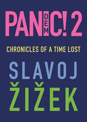 book cover image and hyperlink for: Pandemic! 2: Chronicles of a Time Lost
by Slavoj Žižek
March 2021, Polity