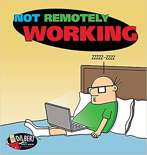 book cover image and hyperlink for: Not Remotely Working
by Scott Adams
December 2022, Andrews McMeel