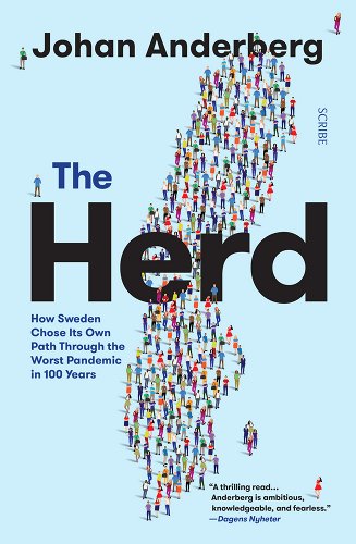 book cover image and hyperlink for: The Herd: How Sweden Chose Its Own Path through the Worst Pandemic in 100 Years
by Johan Anderberg
May 2022, Scribe Us