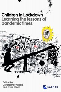 book cover image and hyperlink for: Children in Lockdown: Learning the Lessons of Pandemic Times
edited by Christopher Arnold and Brian Davis
August 2022, Confer Books