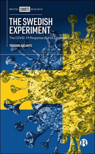 book cover image and hyperlink for: The Swedish Experiment: The Covid-19 Response and its Controversies
by Yohann Aucante
July 2022, Bristol University Press