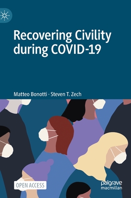 book cover image and hyperlink for: Recovering Civility during Covid-19
by Matteo Bonotti and Steven T. Zech
March 2021, Palgrave Macmillan