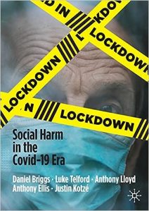 book cover image and hyperlink for: Lockdown: Social Harm in the Covid-19 Era
by Daniel Briggs, et al.
December 2021, Palgrave Macmillan