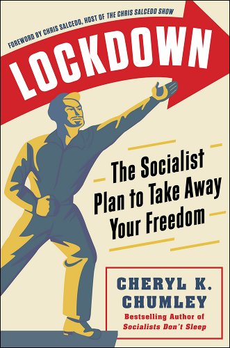 book cover image and hyperlink for: Lockdown: The Socialist Plan to Take Away Your Freedom
by Cheryl K. Chumley
May 2022, Humanix Books
