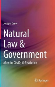 book cover image and hyperlink for: Natural Law and Government: After the Covid-19 Revolution
by Joseph Drew
June 2022, Springer