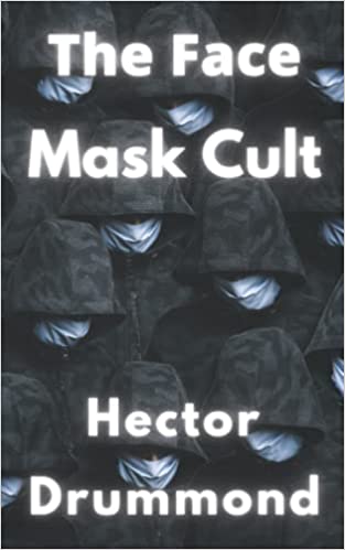 book cover image and hyperlink for: The Face Mask Cult
by Hector Drummond
March 2022, independently published