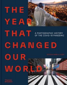 book cover image and hyperlink for: The Year That Changed Our World: A Photographic History of the Covid-19 Pandemic
edited by Marielle Eudes
December 2021, Thames and Hudson