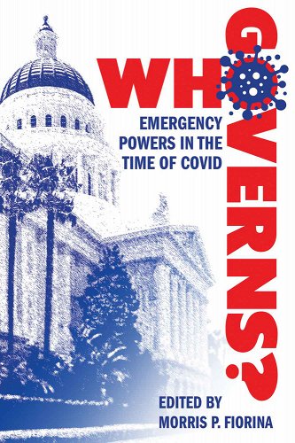 book cover image and hyperlink for: Who Governs? Emergency Powers in the Time of Covid
edited by Morris P. Fiorina
February 2023, Hoover Institution Press
