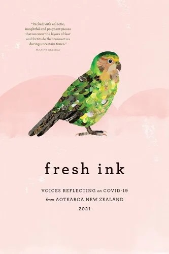 book cover image and hyperlink for: Fresh Ink: Voices reflecting on Covid-19 from Aotearoa New Zealand 2021
March 2022, Cloud Ink Press
