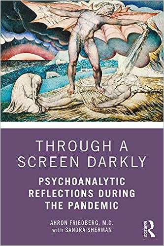 book cover image and hyperlink for: Through a Screen Darkly: Psychoanalytic Reflections during the Pandemic
by Ahron Friedberg with Sandra Sherman
May 2021, Routledge
