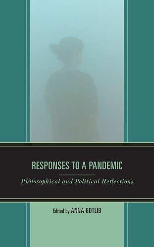 book cover image and hyperlink for: Responses to a Pandemic: Philosophical and Political Reflections
edited by Anna Gotlib
September 2022, Rowman and Littlefield